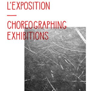 Choreographing Exhibitions book by Mathieu Copeland